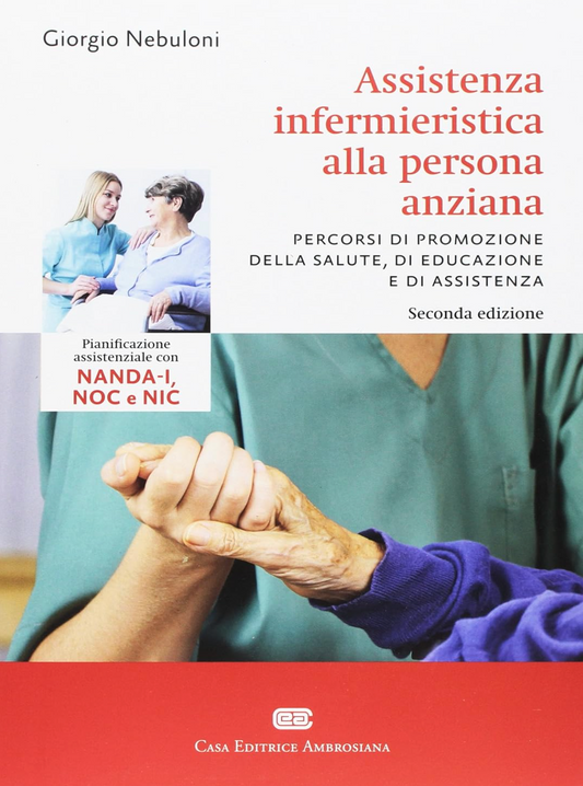 Assistenza infermieristica alla persona anziana - Pianificazione assistenziale con NANDA - I, NOC e NIC