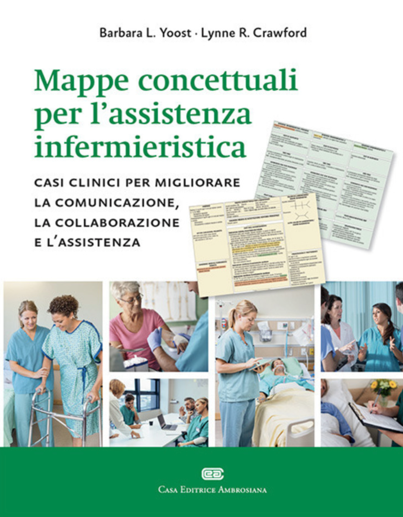 Mappe concettuali per l' assistenza infermieristica - Casi clinici per migliorare la comunicazione, la collaborazione e l' assistenza