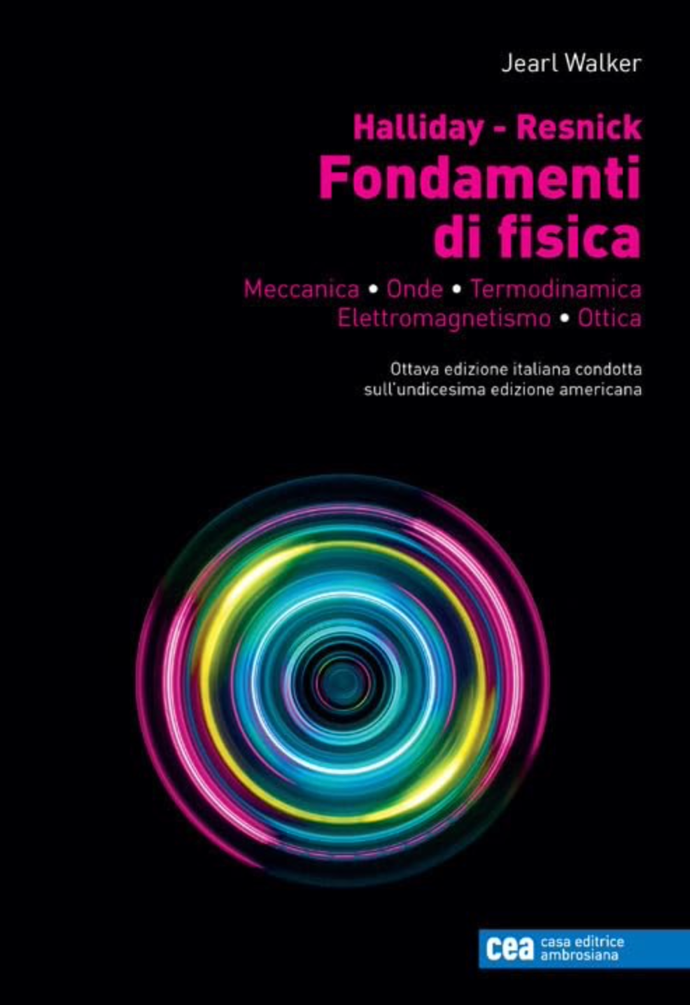 Fondamenti di fisica - Meccanica, Onde, Termodinamica, Elettromagnetismo, Ottica