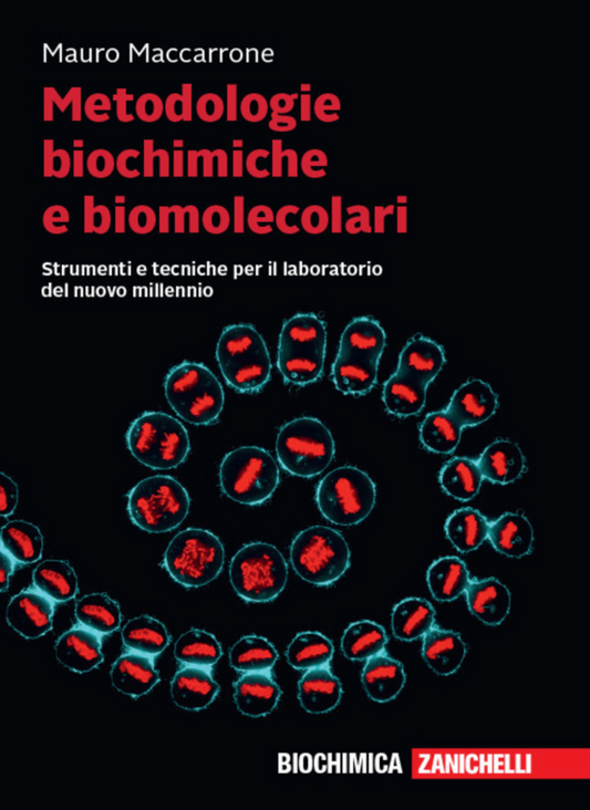 Metodologie biochimiche e biomolecolari - Strumenti e tecniche per il laboratorio del nuovo millennio