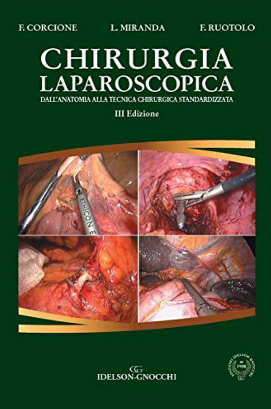 Chirurgia laparoscopica - Dall'anatomia alla tecnica chirurgica standardizzata