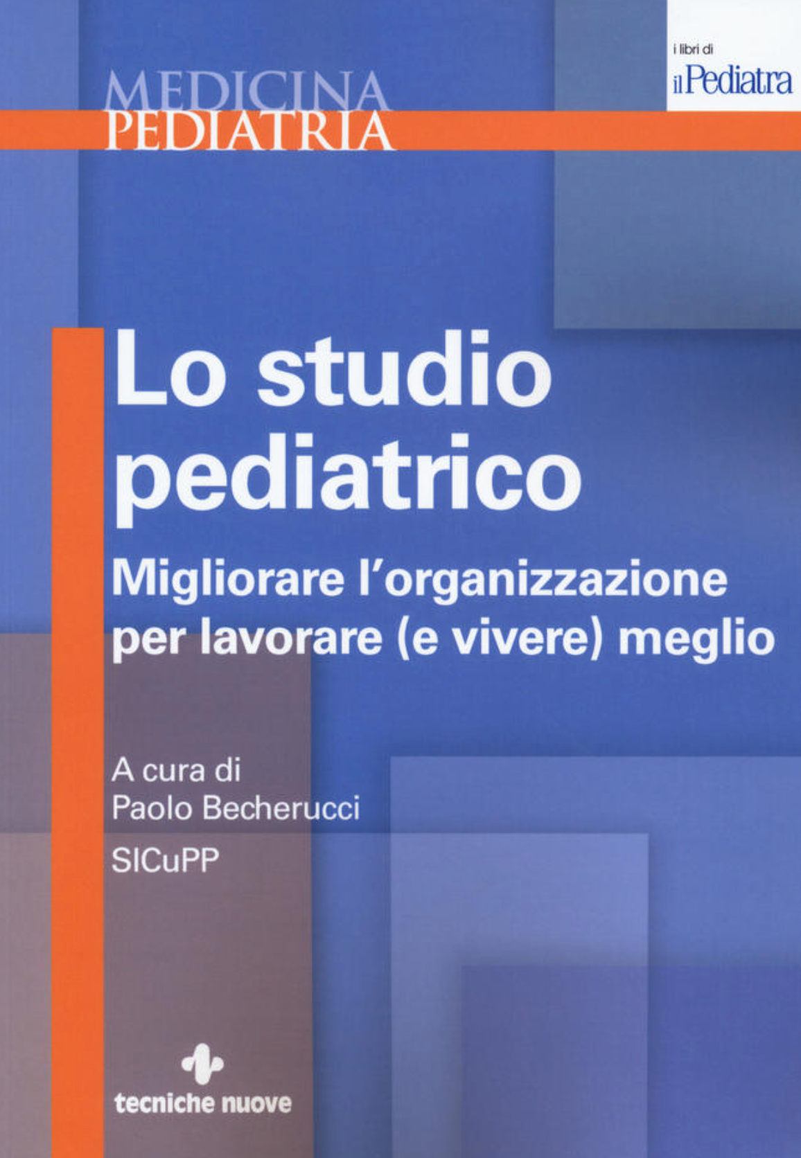 Lo studio pediatrico - Migliorare l' organizzazione per lavorare (e vivere) meglio