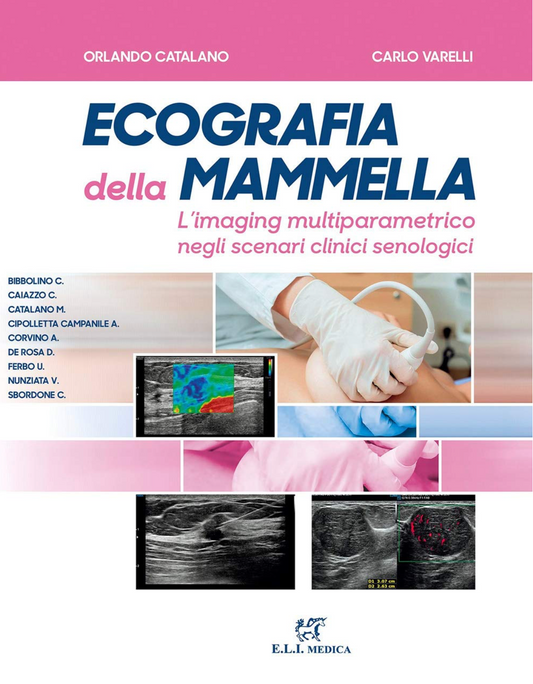 Ecografia della mammella . L'imaging multiparametrico negli scenari clinici senologici